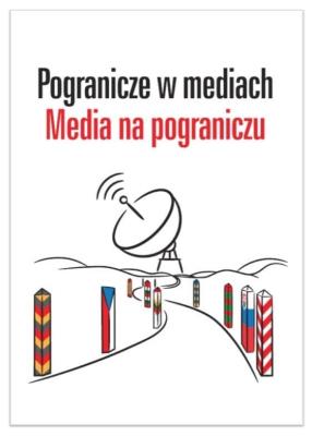 Okładka książki Pogranicze w mediach Media na pograniczu