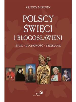 Polscy święci i błogosławieni. Autor: ks. Jerzy Misiurek. SmakLiter.pl Okładka książki Polscy święci i błogosławieni