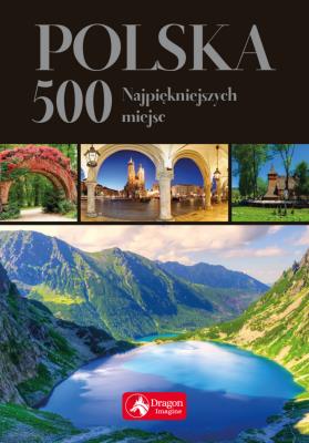Polska 500 najpiękniejszych miejsc (wersja exclusive). Autor: Ressel Ewa, Jolanta Bąk. SmakLiter.pl Okładka książki Polska 500 najpiękniejszych miejsc (wersja exclusive)