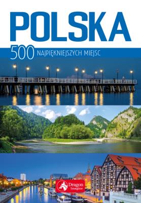 Polska 500 najpiękniejszych miejsc. Autor: Ressel Ewa, Jolanta Bąk. SmakLiter.pl Okładka książki Polska 500 najpiękniejszych miejsc