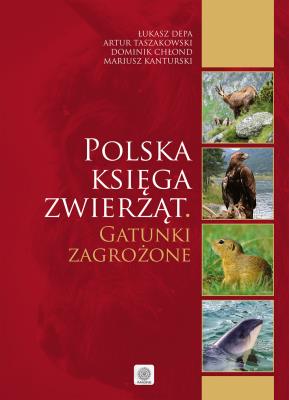 Polska księga zwierząt. Gatunki zagrożone. Autor: Łukasz Depa, Mariusz Kanturski, Dominik Chłond, Artur Taszakowski. SmakLiter.pl Okładka książki Polska księga zwierząt. Gatunki zagrożone
