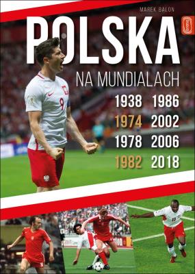 Polska na mundialach. Autor: Balon  Marek. SmakLiter.pl Okładka książki Polska na mundialach
