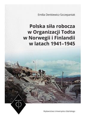 Okładka książki Polska siła robocza w Organizacji Todta w Norwegii i Finlandii w latach 1941-1945