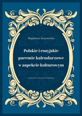 Polskie i rosyjskie paremie kalendarzowe w aspekcie kulturowym. Autor: Jaszczewska Magdalena. SmakLiter.pl Okładka książki Polskie i rosyjskie paremie kalendarzowe w aspekcie kulturowym