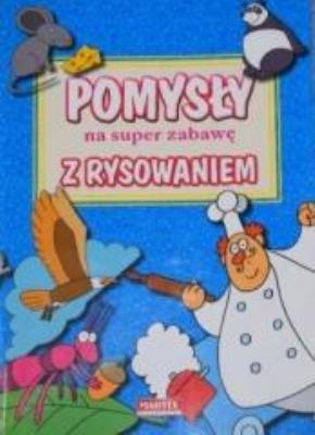 Okładka książki Pomysły na super zabawę z rysowaniem