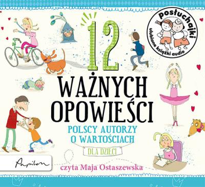 Posłuchajki. 12 ważnych opowieści. Polscy autorzy o wartościach, dla dzieci. Autor: Opracowanie zbiorowe. SmakLiter.pl Okładka książki Posłuchajki. 12 ważnych opowieści. Polscy autorzy o wartościach, dla dzieci