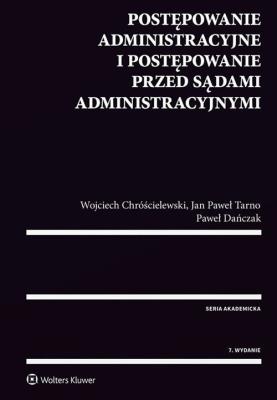 Postępowanie administracyjne i postępowanie przed sądami administracyjnymi. Autor: Tarno Jan Paweł, Chróścielewski Wojciech, Dańczak Paweł. SmakLiter.pl Okładka książki Postępowanie administracyjne i postępowanie przed sądami administracyjnymi