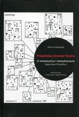 Prawdziwy Dramat Teatru. O metateatrze.... Autor: Grabowski Artur. SmakLiter.pl Okładka książki Prawdziwy Dramat Teatru. O metateatrze...