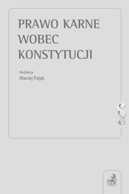 Prawo karne wobec Konstytucji. Autor: Maciej Pająk, Zawłocki Robert. SmakLiter.pl Okładka książki Prawo karne wobec Konstytucji