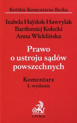 Prawo o ustroju sądów powszechnych Komentarz. Autor: Hayduk-Hawrylak Izabela, Kołecki Bartłomiej, Wleklińska Anna. SmakLiter.pl Okładka książki Prawo o ustroju sądów powszechnych Komentarz
