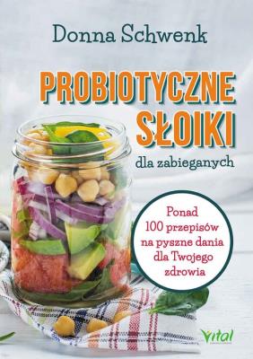 Probiotyczne słoiki dla zabieganych. Autor: Donna Schwenk. SmakLiter.pl Okładka książki Probiotyczne słoiki dla zabieganych