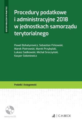 Procedury podatkowe i administracyjne 2018 w jednostkach samorządu terytorialnego + Płyta CD. Autor: Firkowski Sebastian, Piotrowski Marek, Przybylski Marek, Łukasz Sadkowski, Sołoniewicz Kacper. SmakLiter.pl Okładka książki Procedury podatkowe i administracyjne 2018 w jednostkach samorządu terytorialnego + Płyta CD