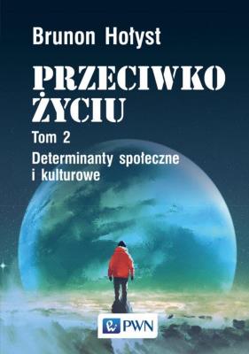 Okładka książki Przeciwko życiu Tom 2 Determinanty społeczne i kulturowe