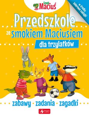 Przedszkole ze Smokiem Maciusiem dla trzylatków. Autor: Opracowanie zbiorowe. SmakLiter.pl Okładka książki Przedszkole ze Smokiem Maciusiem dla trzylatków