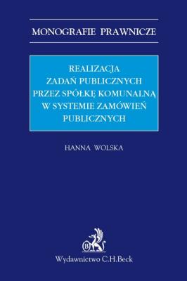 Okładka książki Realizacja zadań publicznych przez spółkę komunalną w systemie zamówień publicznych
