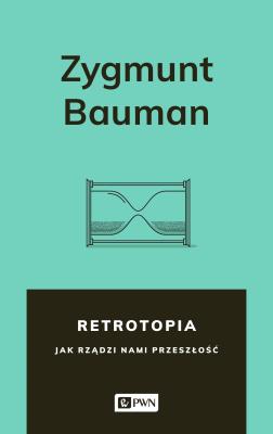Retrotopia. Autor: Zygmunt Bauman. SmakLiter.pl Okładka książki Retrotopia