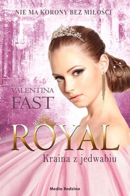 Royal.Kraina z jedwabiu. Autor: Fast Valentina. SmakLiter.pl Okładka książki Royal.Kraina z jedwabiu