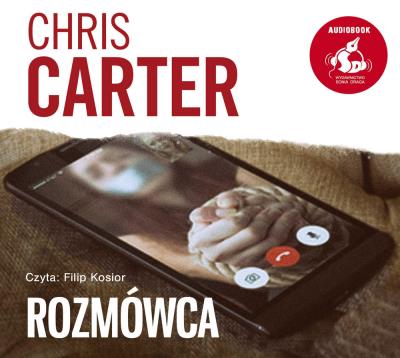 Rozmówca - Audiobook. Autor: Carter Chris. SmakLiter.pl Okładka książki Rozmówca - Audiobook