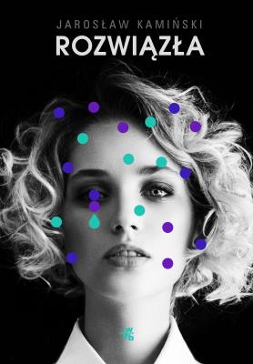 Rozwiązła. Autor: Kamiński Jarosław. SmakLiter.pl Okładka książki Rozwiązła