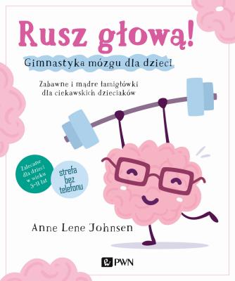 Rusz głową! Gimnastyka mózgu dla dzieci. Autor: Anne Lene Johnsen. SmakLiter.pl Okładka książki Rusz głową! Gimnastyka mózgu dla dzieci