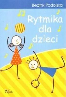 Rytmika dla dzieci wyd. 2018. Autor: Podolska Beatrix. SmakLiter.pl Okładka książki Rytmika dla dzieci wyd. 2018