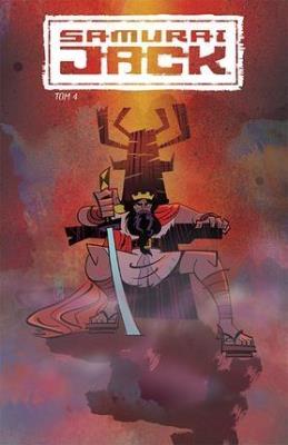 Samuraj Jack T.4. Autor: Genndy Tartakovsky, Jim Zub. SmakLiter.pl Okładka książki Samuraj Jack T.4