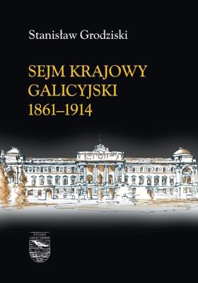 Okładka książki Sejm Krajowy galicyjski 1861-1914