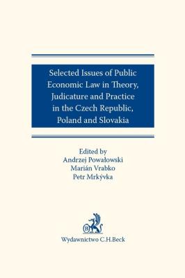Selected issues of Public Economic Law in Theory, Judicature and Practice in Czech Republic, Poland. Autor: Mrkývka Petr, Vrabko Marián, Powałowski Andrzej. SmakLiter.pl Okładka książki Selected issues of Public Economic Law in Theory, Judicature and Practice in Czech Republic, Poland