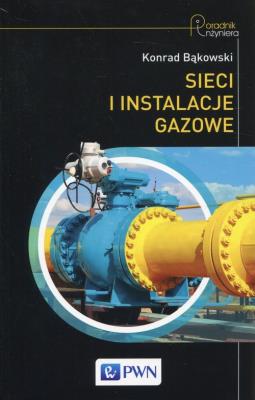 Sieci i instalacje gazowe. Autor: Bąkowski Konrad. SmakLiter.pl Okładka książki Sieci i instalacje gazowe