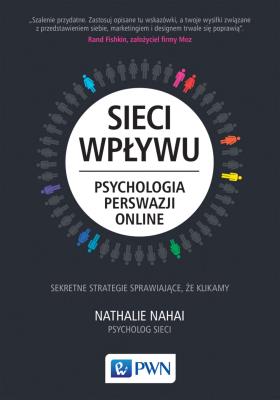 Sieci wpływu. Psychologia perswazji on-line. Autor: Nahai Nathalie. SmakLiter.pl Okładka książki Sieci wpływu. Psychologia perswazji on-line
