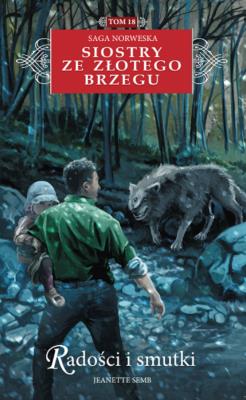 Siostry ze Złotego Brzegu 18. Radości i smutki. Autor: Jeanette Semb. SmakLiter.pl Okładka książki Siostry ze Złotego Brzegu 18. Radości i smutki
