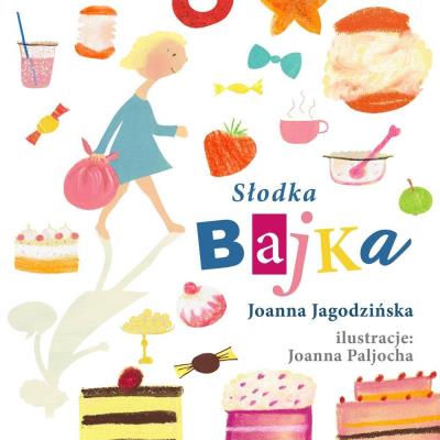 Słodka bajka. Autor: Joanna Jagodzińska. SmakLiter.pl Okładka książki Słodka bajka