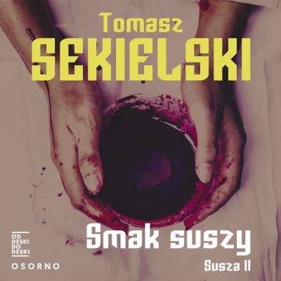 Smak suszy. Audiobook. Autor: Sekielski Tomasz. SmakLiter.pl Okładka książki Smak suszy. Audiobook