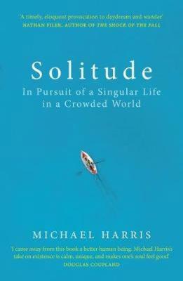 Solitude : In Pursuit of a Singular Life in a Crowded World. Autor: Harris Michael. SmakLiter.pl Okładka książki Solitude : In Pursuit of a Singular Life in a Crowded World