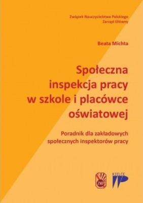 Spoleczna inspekcja pracy w szkole i placówce.... Autor: Michta Beata. SmakLiter.pl Okładka książki Spoleczna inspekcja pracy w szkole i placówce...