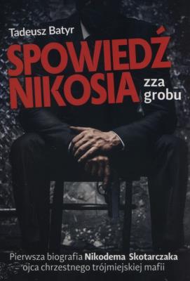 Spowiedź Nikosia zza grobu. Autor: Tadeusz Batyr. SmakLiter.pl Okładka książki Spowiedź Nikosia zza grobu