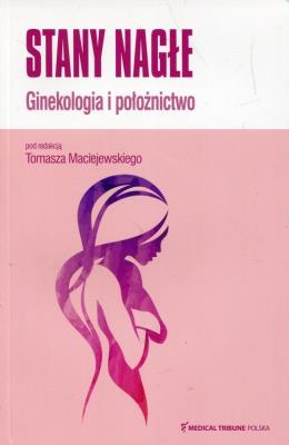 Stany nagłe Ginekologia i polożnictwo. Wydawca: Medical Tribune. SmakLiter.pl Opakowanie Stany nagłe Ginekologia i polożnictwo
