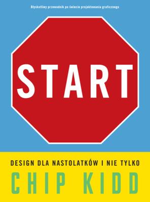 Start. Design dla nastolatków i nie tylko. Autor: Kidd Chip. SmakLiter.pl Okładka książki Start. Design dla nastolatków i nie tylko