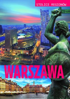 Stolice regionów  Warszawa. Autor: Szcześniak Małgorzata. SmakLiter.pl Okładka książki Stolice regionów  Warszawa