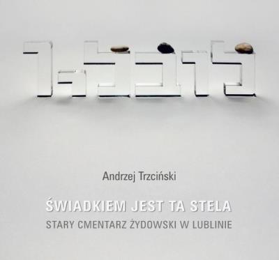Świadkiem jest stela. Autor: Trzciński Andrzej. SmakLiter.pl Okładka książki Świadkiem jest stela