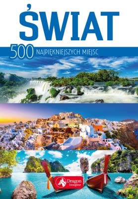Świat 500 najpiękniejszych miejsc. Autor: Opracowanie zbiorowe. SmakLiter.pl Okładka książki Świat 500 najpiękniejszych miejsc