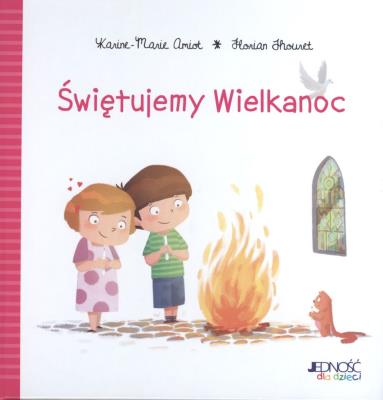 Świętujemy Wielkanoc. Autor: Karine-Marie Amiot, Thouret Florian. SmakLiter.pl Okładka książki Świętujemy Wielkanoc