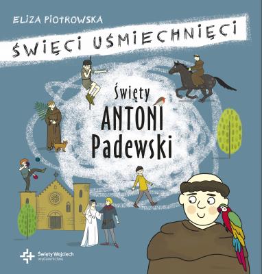 Święty Antoni Padewski. Autor: Eliza Piotrowska. SmakLiter.pl Okładka książki Święty Antoni Padewski