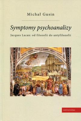 Okładka książki Symptomy psychoanalizy. Jacques Lacan: od...