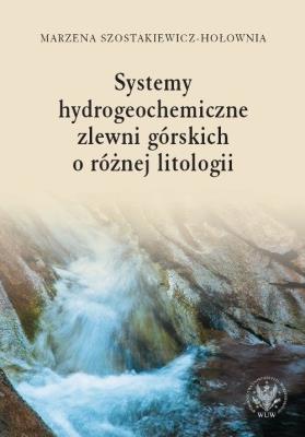 Okładka książki Systemy hydrogeochemiczne zlewni górskich o różnej litologii