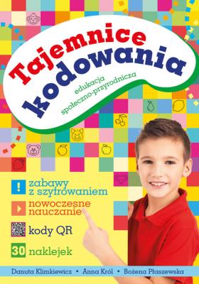 Tajemnice kodowania. Edukacja społeczno-przyrodnicza. Autor: Danuta Klimkiewicz, Płaszewska Bożena. SmakLiter.pl Okładka książki Tajemnice kodowania. Edukacja społeczno-przyrodnicza