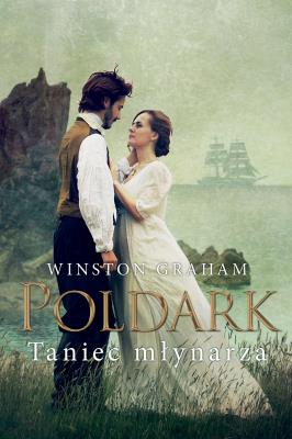 Taniec młynarza (Poldark #9). Autor: Winston Graham. SmakLiter.pl Okładka książki Taniec młynarza (Poldark #9)