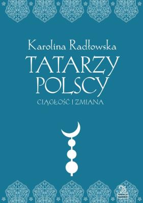 Tatarzy polscy. Autor: Radłowska Karolina. SmakLiter.pl Okładka książki Tatarzy polscy