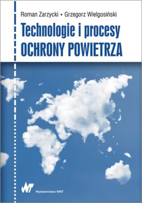 Technologie i procesy ochrony powietrza. Autor: Zarzycki Roman, Grzegorz Wielgosiński. SmakLiter.pl Okładka książki Technologie i procesy ochrony powietrza
