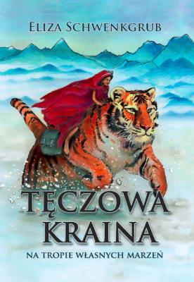 Tęczowa kraina. Autor: Schwenkgrub Eliza. SmakLiter.pl Okładka książki Tęczowa kraina